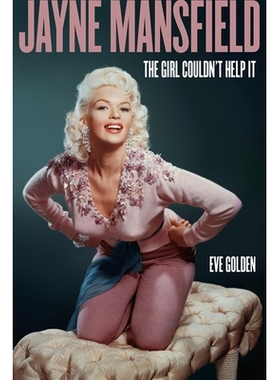 预订 Jayne Mansfield: The Girl Couldn’t Help It Jayne Mansfield：女孩无法帮助它: 9780813180953