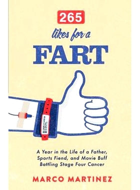 预订 265 Likes For a Fart: A Year in the Life of a Father, Sports Fiend, and Movie Buff Battling Stage Four Cancer: 9781
