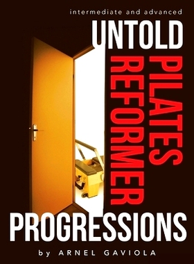 预订 Untold Pilates Reformer Progressions: Intermediate and Advanced: 9781067013806