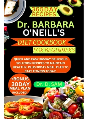 预订 Dr. Barbara O’Neill’s diet cookbook for beginners: Quick and easy 365day delicious solution recipes to maintain h