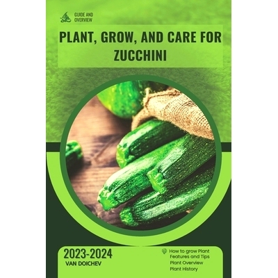 预订 Plant, Grow, and Care for Zucchini: Guide and overview: 9798872548911