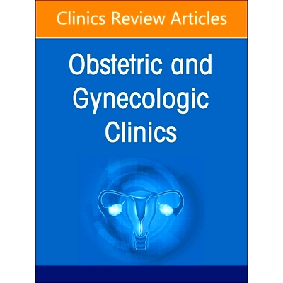 预订 Obstetric and Gynecologic Hospitalists and Laborists, An Issue of Obstetrics and Gynecology Clinics 妇产科住院医师