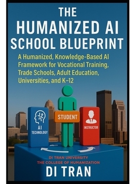 预订 The Humanized AI School Blueprint: Founded via Di Tran University and Proven through Louisville Beauty Academy - A