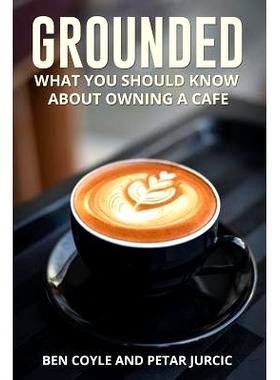 预订 Grounded: What You Should Know about Owning a Cafe: 9780994354075