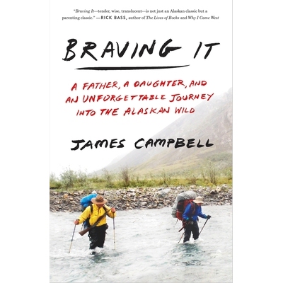 预订 Braving It: A Father, a Daughter, and an Unforgettable Journey Into the Alaskan Wild 勇敢面对：一位父亲，一个女儿和