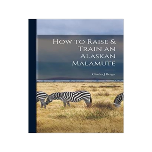 [预订]How to Raise & Train an Alaskan Malamute 9781013653216