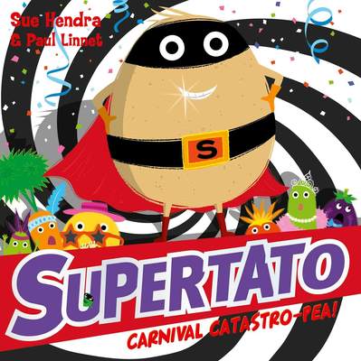 英文原版 土豆超人与狂欢节大灾难 Sue Hendra & Paul Linnet 绘本 Supertato Carnival Catastro-Pea!