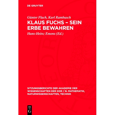 预订 Klaus Fuchs – Sein Erbe bewahren: [Akademisches Kolloquium der Klasse Physik der Akademie der Wissenschaften der D