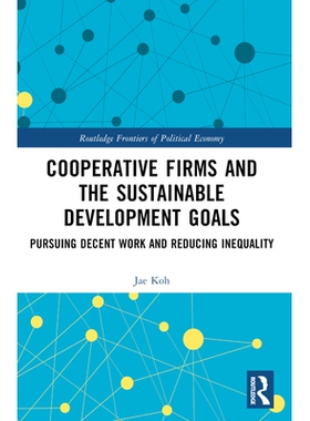 预订 Cooperative Firms and the Sustainable Development Goals: Pursuing Decent Work and Reducing Inequality: 978103260102