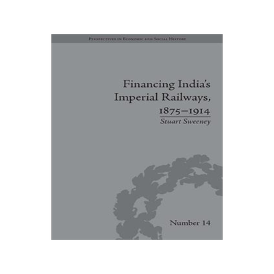 预订 Financing India's Imperial Railways, 1875–1914