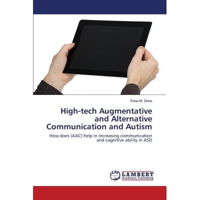预订 High-tech Augmentative and Alternative Communication and Autism 高科技的辅助和替代性交流和自闭症: 9783659669439