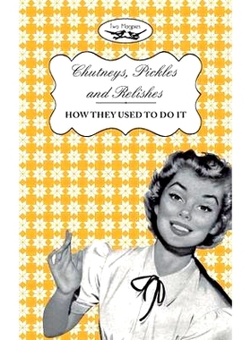 预订 Chutneys, Pickles and Relishes - How They Used To Do It: 9781473320642