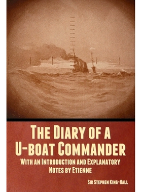 预订 The Diary of a U-boat Commander: With an Introduction and Explanatory Notes by Etienne: 9798888304488