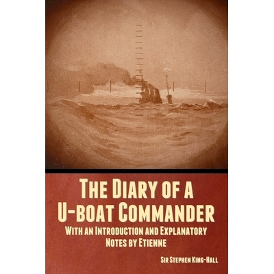 预订 The Diary of a U-boat Commander: With an Introduction and Explanatory Notes by Etienne: 9798888304488
