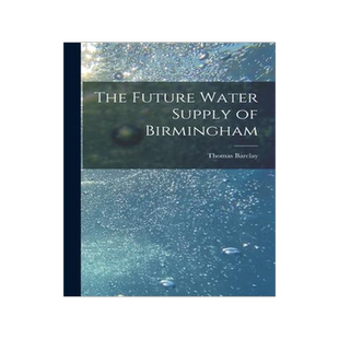 [预订]The Future Water Supply of Birmingham [electronic Resource] 9781014669247