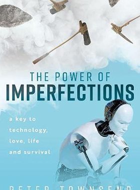 【预订】The Power of Imperfections: a Key to Technology, Love, Life and Survival 9780192857477