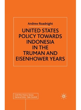 预订 United States Policy Towards Indonesia in the Truman and Eisenhower Years: 9781349419647