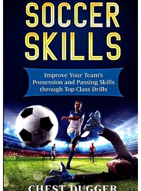 预订 Soccer Skills: Improve Your Team’s Possession and Passing Skills through Top Class Drills: 9780648399544
