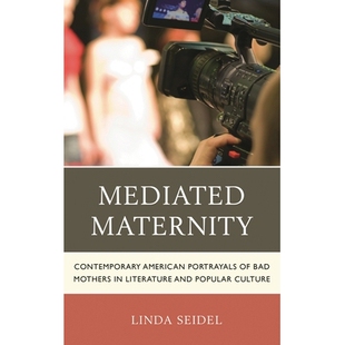 American Bad Mediated Contemporary Popular 978149851647 预订 and Portrayals Maternity Mothers Culture Literature