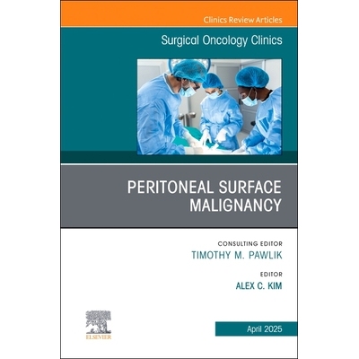 预订 Peritoneal Surface Malignancy, An Issue of Surgical Oncology Clinics of North America Volume 34-2 腹膜表面恶性肿瘤