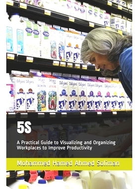 预订 5s: A Practical Guide to Visualizing and Organizing Workplaces to Improve Productivity: 9798550208588