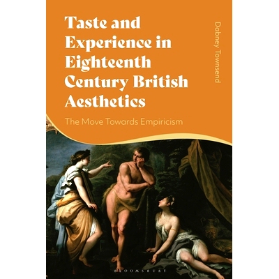 预订 Taste and Experience in Eighteenth-Century British Aesthetics: The Move toward Empiricism 十八世纪英国美学的品味和