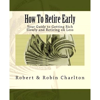 预订 How To Retire Early: Your Guide to Getting Rich Slowly and Retiring on Less: 9781724284334