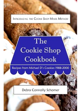 预订 The Cookie Shop Cookbook: Introducing the Cookie Shop Mixer Method: Recipes from Michael D's Cookies 1988-2000