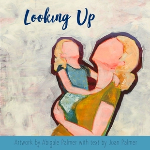 预订 Looking Up: A Book For Expectant Mothers and Their Children: 9781983488207
