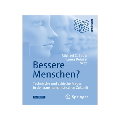 预订 Bessere Menschen? Technische und ethische Fragen in der transhumanistischen Zukunft