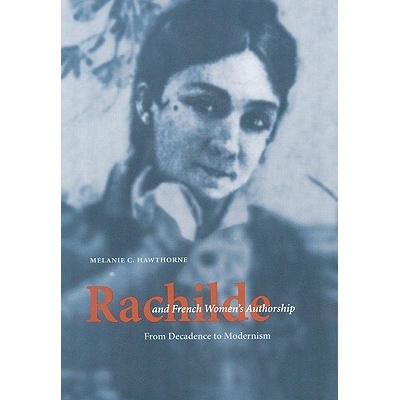 预订 Rachilde and French Women’s Authorship: From Decadence to Modernism: 9780803224025