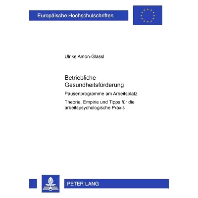 预订 Betriebliche Gesundheitsförderung: Pausenprogramme am Arbeitsplatz- Theorie, Empirie und Tipps für die arbeitspsy