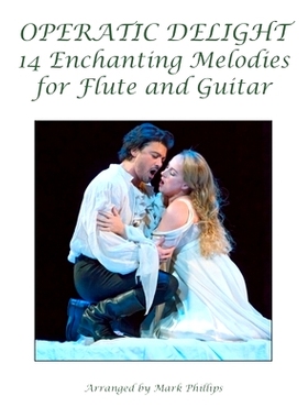 预订 Operatic Delight: 14 Enchanting Melodies for Flute and Guitar: 9798393537784