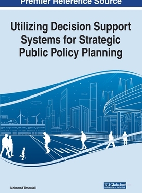 【预订】Utilizing Decision Support Systems for Strategic Public Policy Planning