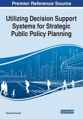 【预订】Utilizing Decision Support Systems for Strategic Public Policy Planning