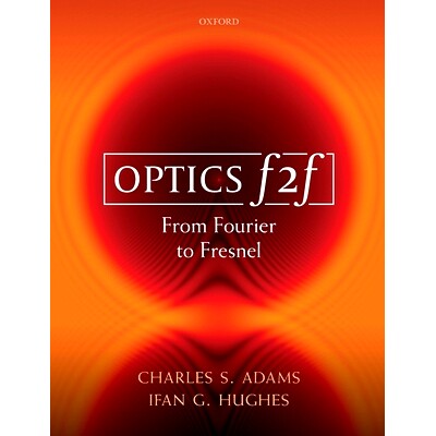 Optics f2f: From Fourier to Fresnel 光学面对面:从傅立叶到菲涅耳: 9780198786795