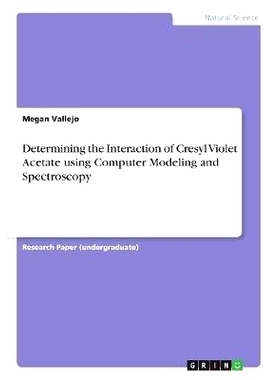 预订 Determining the Interaction of Cresyl Violet Acetate using Computer Modeling and Spectroscopy: 9783668388994