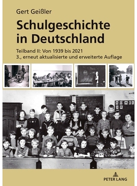 预订 Schulgeschichte in Deutschland: Teilband II: Von 1939 bis 2021 3., erneut aktualisierte und erweiterte Auflage: 978