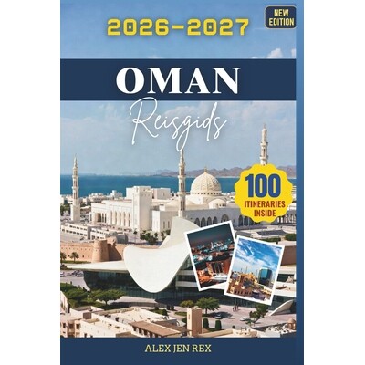 预订 Reisgids Oman 2026-2027: Een complete reisgids voor verre horizonten, rustige dorpjes, de geschiedenis van wierook
