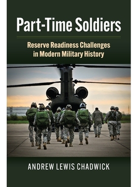 预订 Part-Time Soldiers: Reserve Readiness Challenges in Modern Military History 兼职士兵：现代军事史上的预备役战备挑战: