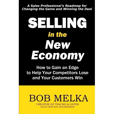 预订 Selling in the New Economy: How to Gain an Edge to Help Your Competitors Lose and Your Customers Win: 9781452837215