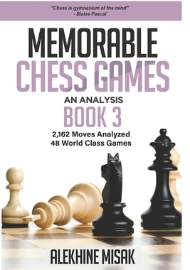 【预订】Memorable Chess Games: Book 3 - An Analysis - 2,162 Moves Analyzed - 48 World Class Games - Chess for Begi...