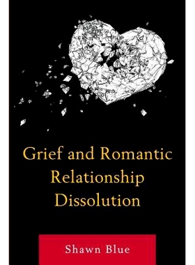 预订 Grief and Romantic Relationship Dissolution 悲伤与浪漫的关系消解: 9781498568579