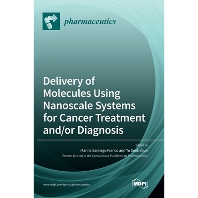 预订 Delivery of Molecules Using Nanoscale Systems for Cancer Treatment and/or Diagnosis: 9783036549613