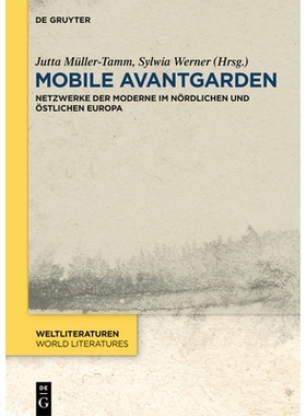 预订 Mobile Avantgarden: Netzwerke der Moderne im nördlichen und östlichen Europa 移动先锋派：北欧和东欧的现代主义网络