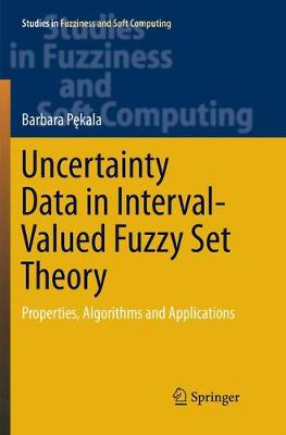 【预订】Uncertainty Data in Interval-Valued Fuzzy Set Theory: Properties, Algorithms and Applications