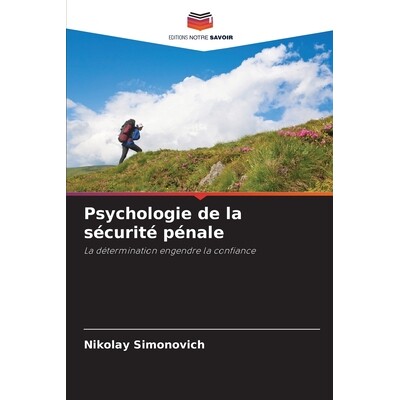预订 Psychologie de la sécurité pénale: La détermination engendre la confiance. DE: 9786209258398