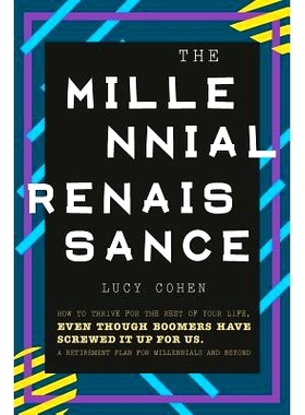 预订 The Millennial Renaissance: How to Thrive for the Rest of Your Life, Even Though Boomers Have Screwed It Up for Us.