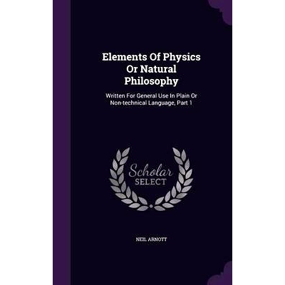 预订 Elements Of Physics Or Natural Philosophy: Written For General Use In Plain Or Non-technical Language, Part 1: 9781