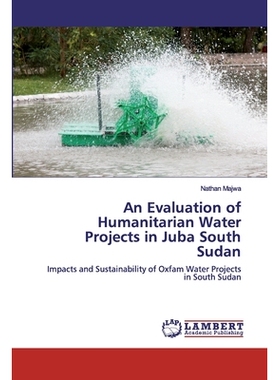 预订 An Evaluation of Humanitarian Water Projects in Juba South Sudan: Impacts and Sustainability of Oxfam Water Project
